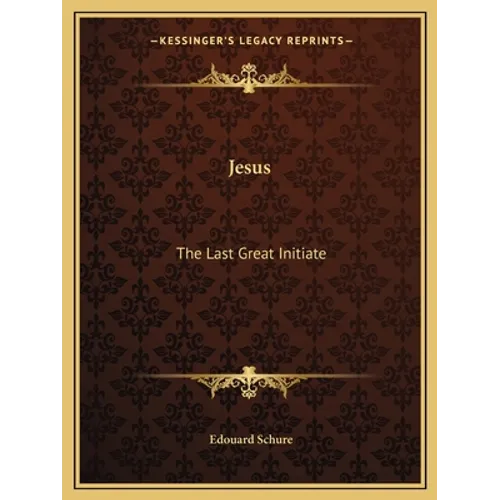 Jesus: The Last Great Initiate - Paperback