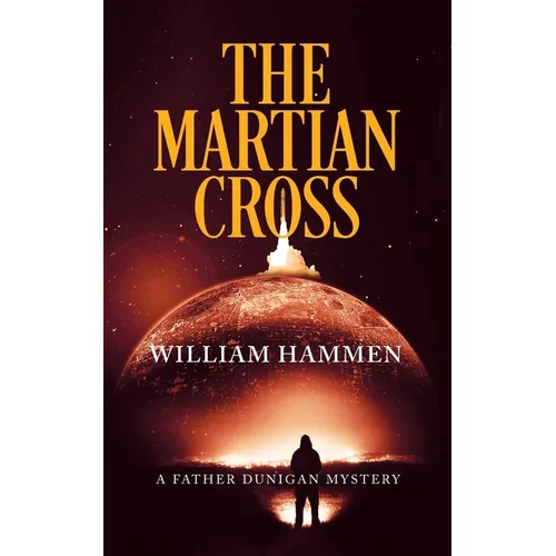 The Martian Cross: A Father Dunigan Mystery - Paperback
