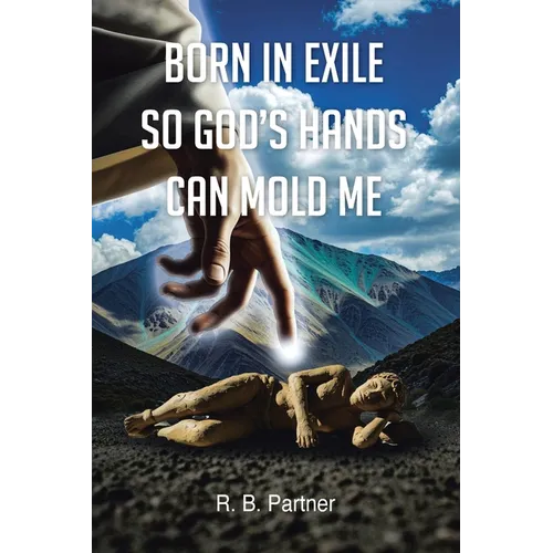 Born In Exile So God's Hands Can Mold Me - Paperback