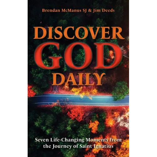 Discover God Daily: Seven Life-Changing Moments from the Journey of St Ignatius - Paperback