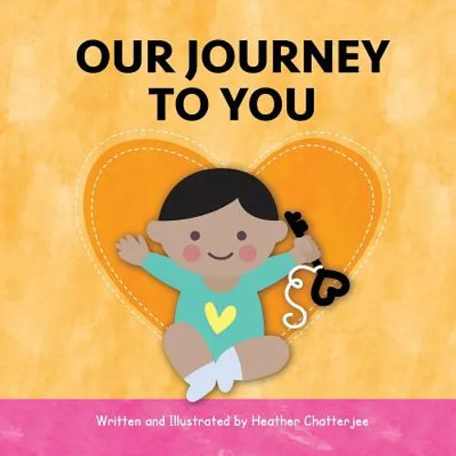 Our Journey to You: An India Adoption Story - Paperback
