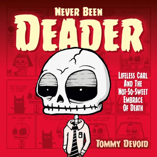 Never Been Deader: Lifeless Carl and the Not-So-Sweet Embrace of Death - Hardcover