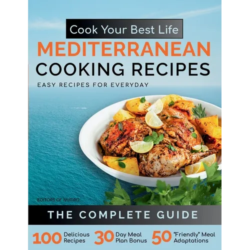 Cook Your Best Life Mediterranean Cooking Recipes: Quick and Easy Mediterranean Recipes with Stunning Photos - Perfect for All Diets - Keto, Paleo, Ve - Paperback