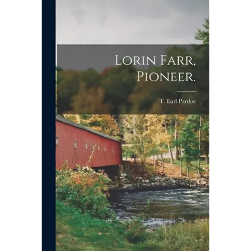 Lorin Farr, Pioneer. - Paperback