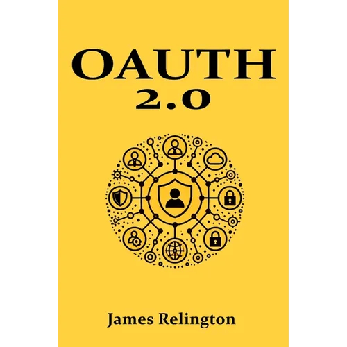 OAuth 2.0: All you need to know - Paperback