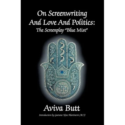 On Screenwriting and Love and Politics: The Screenplay 