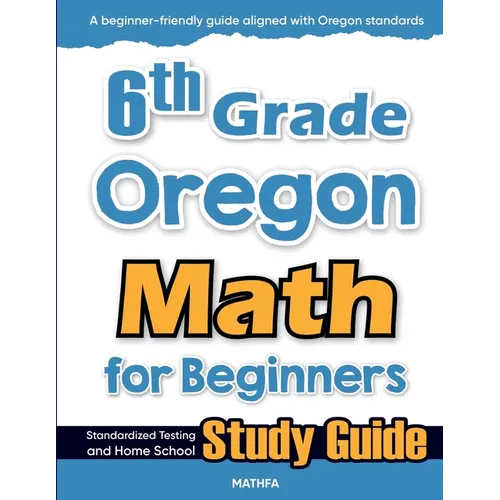 6th Grade Oregon Math for Beginners: Standardized Testing and Home School Study Guide - Paperback