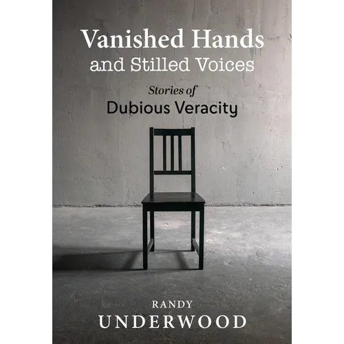 Vanished Hands and Stilled Voices: Stories of Dubious Veracity - Hardcover