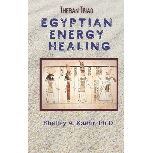 Egyptian Energy Healing: Theban Triad - Paperback