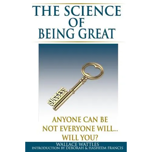 The Science of Being Great: Anyone Can Be, Not everyone will...Will YOU? - Paperback