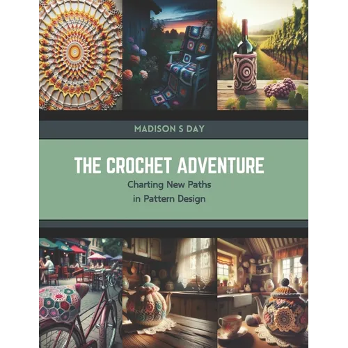 The Crochet Adventure: Charting New Paths in Pattern Design - Paperback