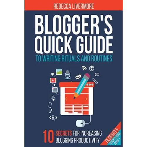 Blogger's Quick Guide to Writing Rituals and Routines - Paperback