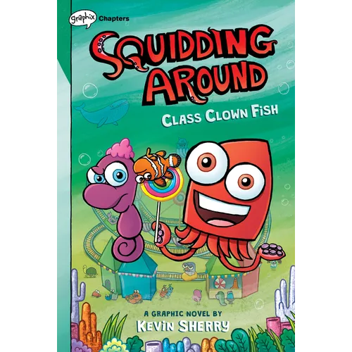 Class Clown Fish: A Graphix Chapters Book (Squidding Around #2): Volume 2 - Hardcover
