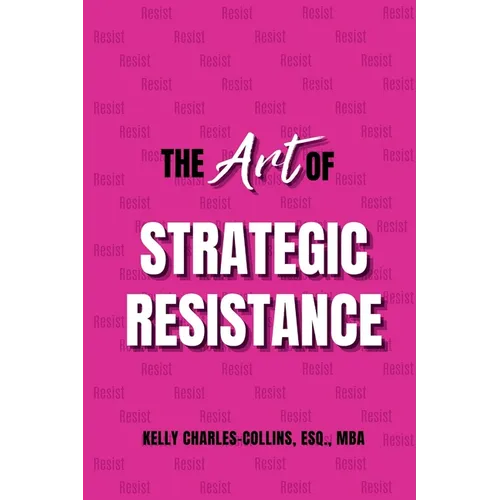 The Art of Strategic Resistance - Paperback