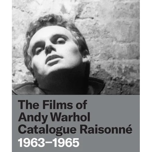 The Films of Andy Warhol Catalogue Raisonne: 1963-1965 - Hardcover