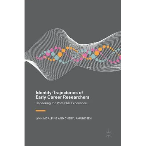 Identity-Trajectories of Early Career Researchers: Unpacking the Post-PhD Experience - Hardcover