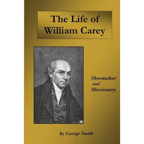 Life of William Carey: Shoemaker and Missionary - Paperback
