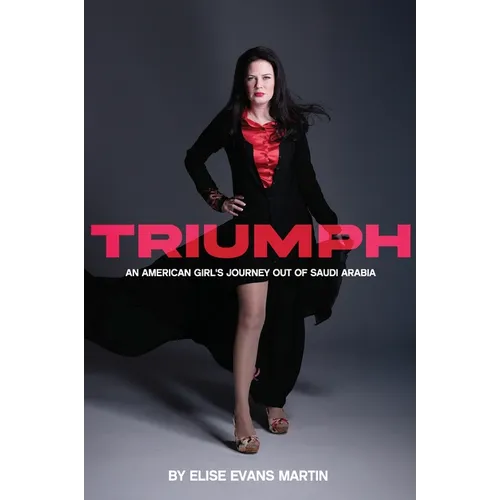 Triumph: An American Girl's Journey Out of Saudi Arabia - Hardcover