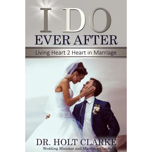 I Do Ever After: Living Heart 2 Heart In Marriage - Paperback