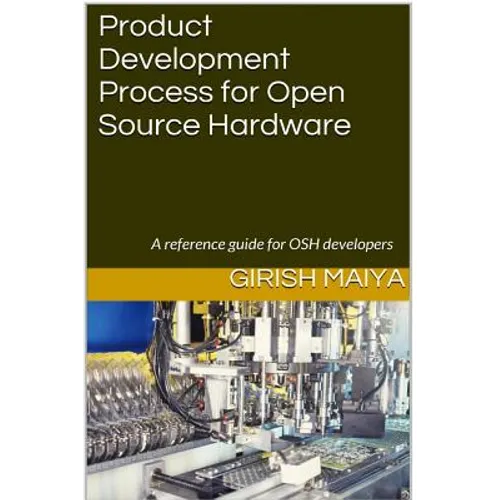 Product Development Process for Open Source Hardware: A reference guide for OSH developers - Paperback