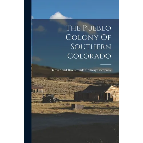 The Pueblo Colony Of Southern Colorado - Paperback