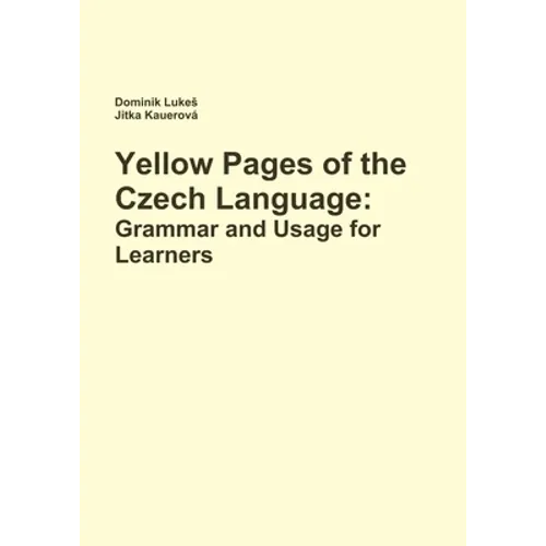 Yellow Pages of the Czech Language: Grammar and Usage for Learners of Czech - Paperback