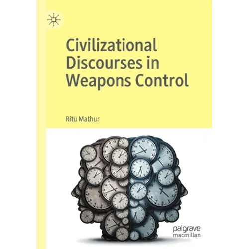Civilizational Discourses in Weapons Control - Paperback