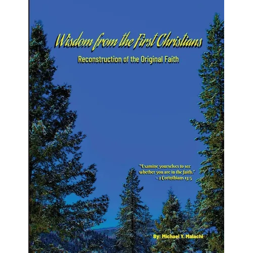 Wisdom from the First Christians: Reconstruction of the Original Faith - Paperback