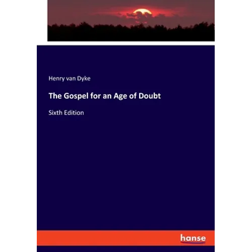 The Gospel for an Age of Doubt: Sixth Edition - Paperback