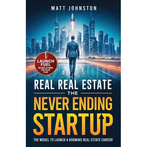 The Never Ending Startup: The Model To Launch A Booming Real Estate Career - Paperback