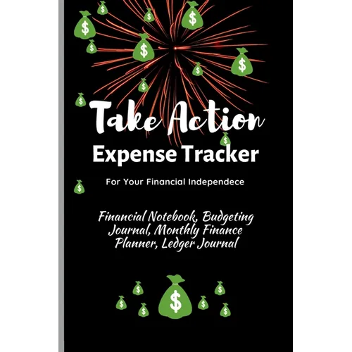 Take Action Expense Tracker: Financial Notebook, Budgeting Journal, Monthly Finance Planner, Ledger Journal, Expenses Ledger Journal Logbook, Budget P - Paperback