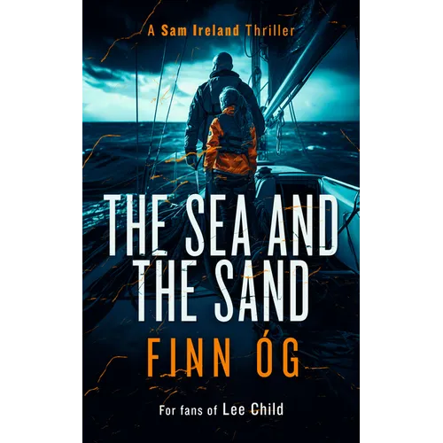 The Sea and the Sand: Justice Has No Borders in This Fast-Paced International Thriller - Paperback