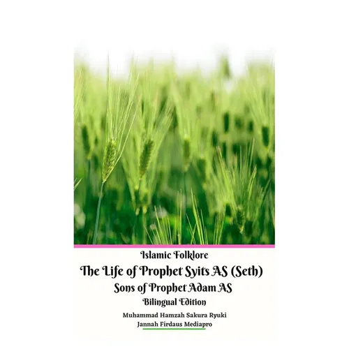 Islamic Folklore The Life of Prophet Syits AS (Seth) Sons of Prophet Adam AS Bilingual Edition Hardcover Version - Hardcover