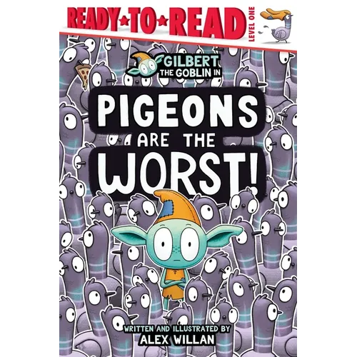 Pigeons Are the Worst!: Ready-To-Read Level 1 - Hardcover