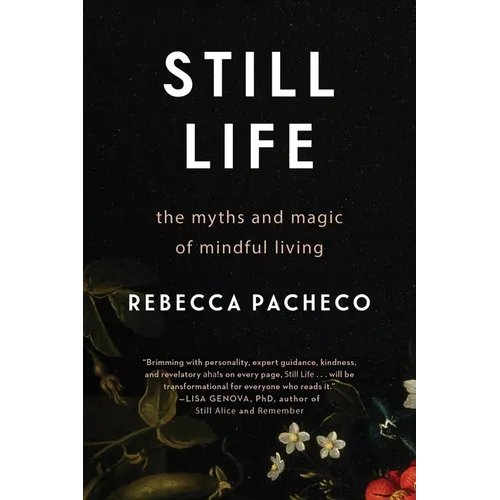 Still Life: The Myths and Magic of Mindful Living - Paperback