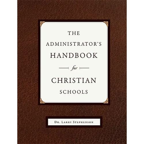 The Administrator's Handbook for Christian Schools - Paperback