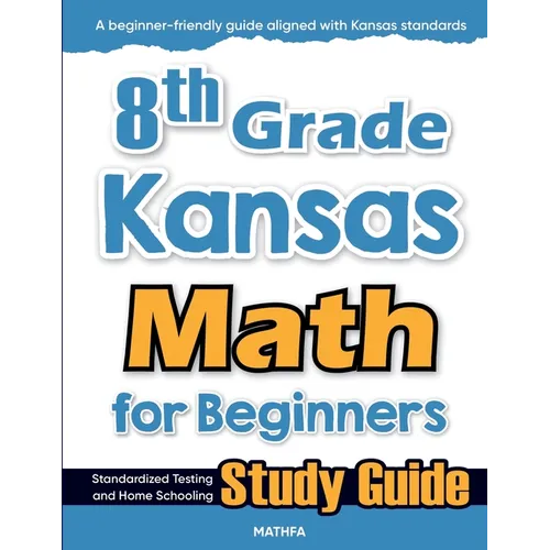 8th Grade Kansas Math for Beginners: Standardized Testing and Home Schooling Study Guide - Paperback