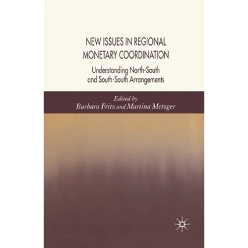New Issues in Regional Monetary Coordination: Understanding North-South and South-South Arrangements - Paperback