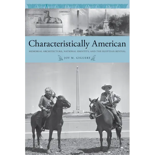 Characteristically American: Memorial Architecture, National Identity, and the Egyptian Revival