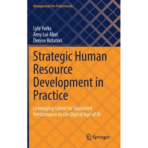 Strategic Human Resource Development in Practice: Leveraging Talent for Sustained Performance in the Digital Age of AI - Hardcover