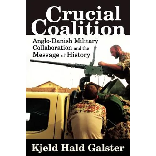 Crucial Coalition: Anglo-Danish Military Collaboration and the Message of History - Paperback