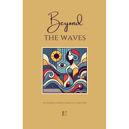 Beyond the Waves And More Bilingual Brazilian Portuguese-English Stories - Paperback