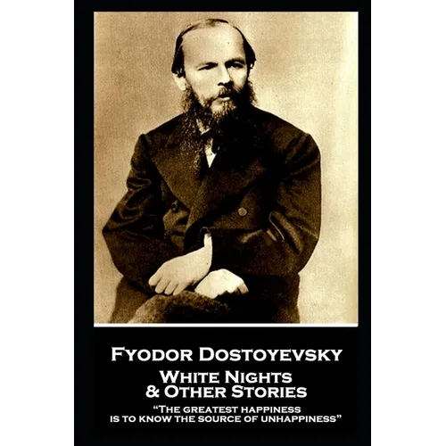 Fyodor Dostoevsky - White Nights and Other Stories: 