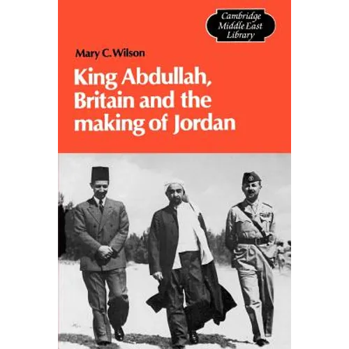 King Abdullah, Britain and the Making of Jordan - Paperback