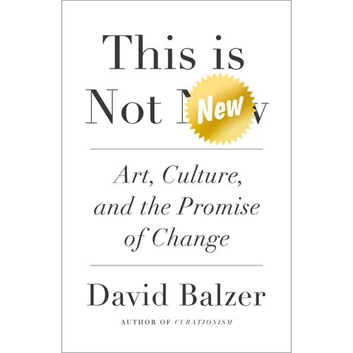 This Is Not New: Art, Culture, and the Promise of Change