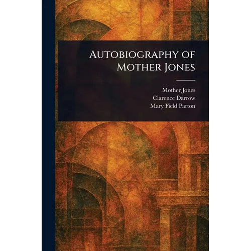 Autobiography of Mother Jones - Paperback