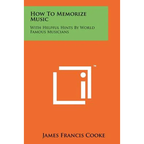 How To Memorize Music: With Helpful Hints By World Famous Musicians - Paperback
