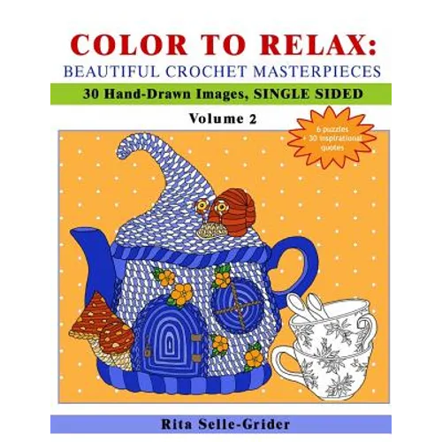 Color to Relax: Beautiful Crochet Masterpieces: 30 Hand-Drawn Images, Single Sided - Paperback
