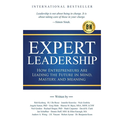 Expert Leadership: How Entrepreneurs Are Leading the Future in Mind, Mastery, and Meaning - Hardcover