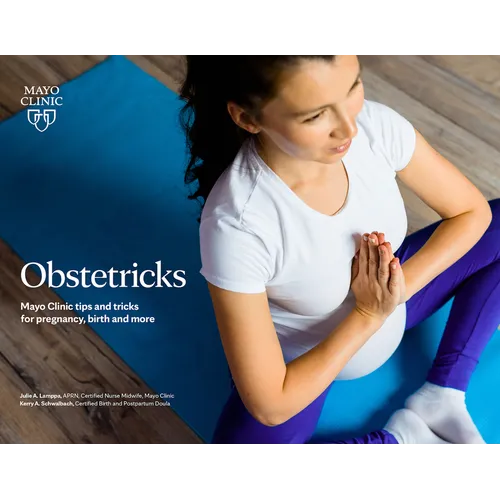 Obstetricks: Mayo Clinic Tips and Tricks for Pregnancy, Birth and More - Spiral